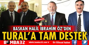 BAŞKAN ÖZ'DEN TURAL'A TAM DESTEK