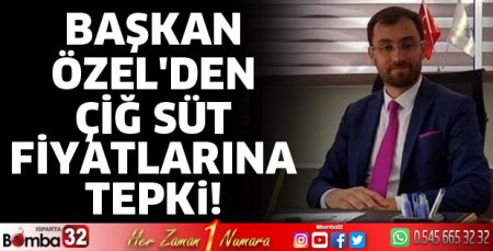 Başkan Özel'den çiğ süt fiyatlarına tepki!