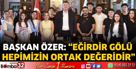 Başkan Özer: Eğirdir Gölü Ortak Değerimiz