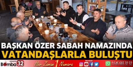 Başkan Özer sabah namazında vatandaşla buluştu