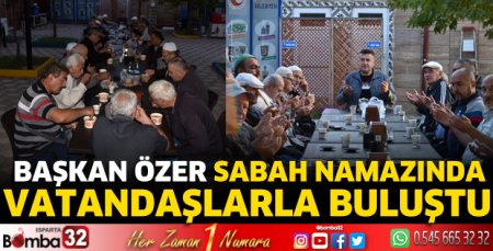 Başkan Özer sabah namazında vatandaşlarla buluştu