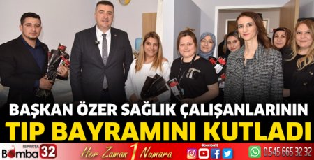 Başkan Özer sağlık çalışanlarının Tıp Bayramını kutladı