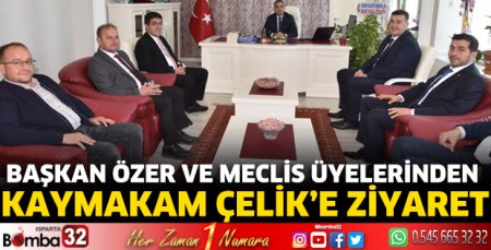 Başkan Özer ve meclis üyelerinden kaymakam Çelik’e ziyaret