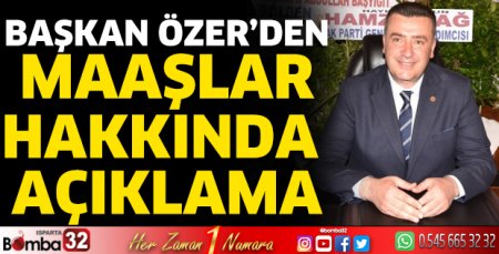 Başkan Özer'den maaşlar hakkında açıklama