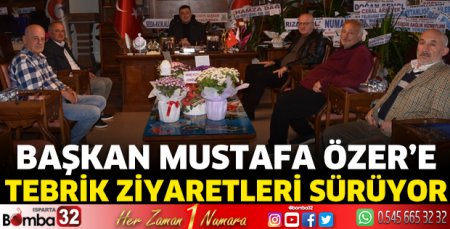Başkan Özer'e tebrik ziyaretleri sürüyor
