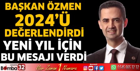 Başkan Özmen 2024’ü değerlendirdi