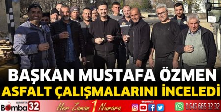 Başkan Özmen asfalt çalışmalarını inceledi  