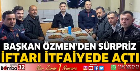 Başkan Özmen İftarı İtfaiyede Açtı