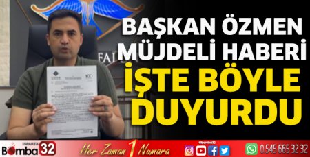 Başkan Özmen müjdeli haberi işte böyle duyurdu