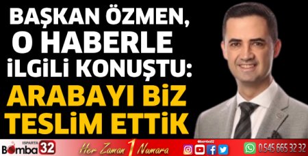 Başkan Özmen, o haberle ilgili konuştu