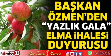Başkan Özmen’den “Yazlık Gala” Elma İhalesi Duyurusu