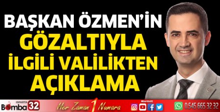 Başkan Özmen’in gözaltıyla ilgili valilikten açıklama