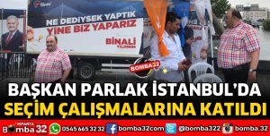 BAŞKAN PARLAK İSTANBUL'DA SEÇİM ÇALIŞMALARINA KATILDI