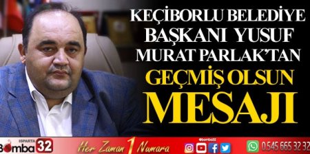 Başkan Parlak’tan geçmiş olsun mesajı 