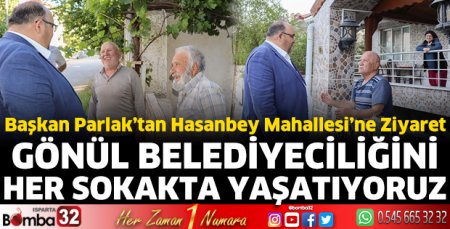Başkan Parlak’tan Hasanbey Mahallesi’ne ziyaret