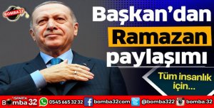 BAŞKAN RECEP TAYYİP ERDOĞANDAN RAMAZAN PAYLAŞIMI