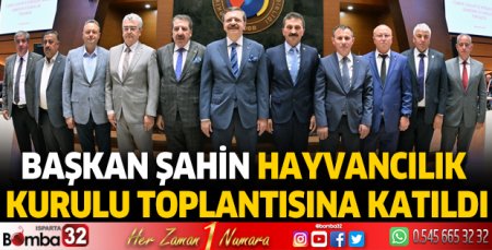 Başkan Şahin, Hayvancılık Kurulu Toplantısına Katıldı
