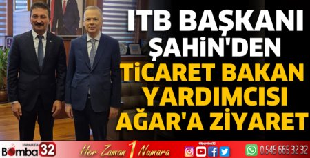 Başkan Şahin'den Bakan Yardımcısı Ağar'a ziyaret