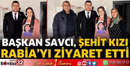 Başkan Savcı, Şehit kızı Rabia'yı ziyaret etti