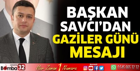 Başkan Savcı’dan Gaziler Günü mesajı