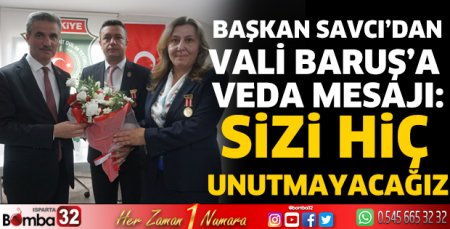 Başkan Savcı’dan Vali Baruş’a veda mesajı