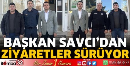 Başkan Savcı'dan ziyaretler sürüyor