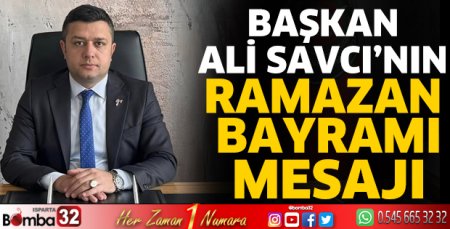 Başkan Savcı'nın Ramazan Bayramı mesajı