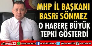 BAŞKAN SÖNMEZ O HABERE TEPKİ GÖSTERDİ