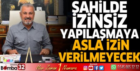 Başkan Sözen: Sahilde izinsiz yapılaşmaya asla izin verilmeyecek