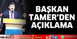 Başkan Tamer'den açıklama