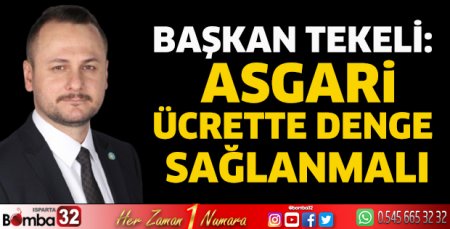 Başkan Tekeli: Asgari ücrette denge sağlanmalı