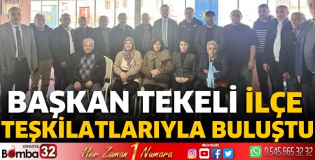 Başkan Tekeli ilçe teşkilatlarıyla buluştu