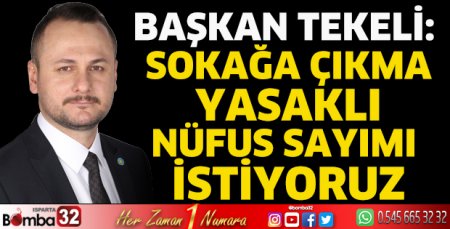 Başkan Tekeli: Sokağa çıkma yasaklı nüfus sayımı istiyoruz