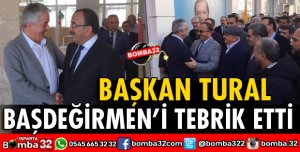 BAŞKAN TURAL BAŞDEĞİRMEN'İ TEBRİK ETTİ