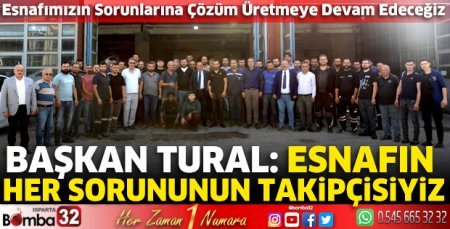 Başkan Tural: Esnafın her sorununun takipçisiyiz