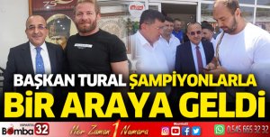 Başkan Tural şampiyonlarla bir araya geldi