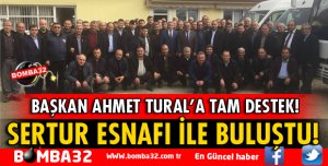 BAŞKAN TURAL SERTUR ESNAFI İLE BULUŞTU