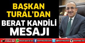 Başkan Tural’dan Berat Kandili mesajı