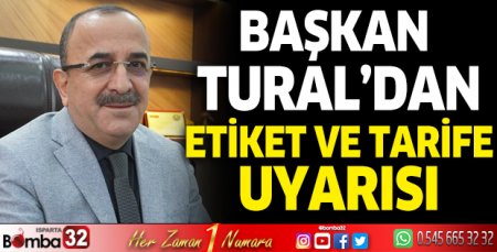 Başkan Tural’dan etiket ve tarife uyarısı