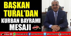 BAŞKAN TURAL’DAN KURBAN BAYRAMI MESAJI