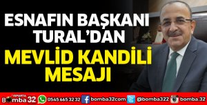 BAŞKAN TURAL’DAN MEVLİD KANDİLİ MESAJI