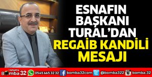 BAŞKAN TURAL’DAN REGAİB KANDİLİ MESAJI