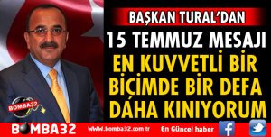 BAŞKAN TURAL'DAN 15 TEMMUZ MESAJI