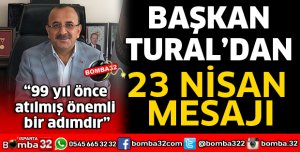 BAŞKAN TURAL'DAN 23 NİSAN MESAJI