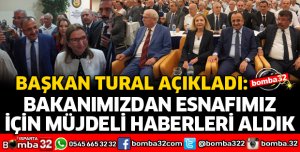 BAŞKAN TURAL'DAN ESNAFA MÜJDELİ HABERLER