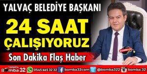 BAŞKAN TÜTÜNCÜ 24 SAAT ESASLI ÇALIŞTIKLARINI SÖYLEDİ