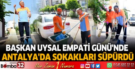 Başkan Uysal, Empati Günü'nde Antalya'da sokakları süpürdü