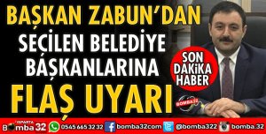 BAŞKAN ZABUN BELEDİYE BAŞKANLARINI UYARDI
