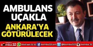 BAŞKAN ZABUN UÇAKLA ANKARA'YA GÖTÜRÜLECEK