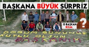 BAŞKAN'A BÜYÜK SÜRPRİZ  !